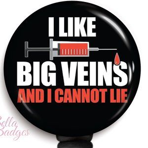 Big Veins and I Cannot Lie Phlebotomy Badge Reel